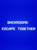 [冒险解谜AVG]后室：一起逃脱 Backrooms: Escape Together Early.Access 免安装绿色版
