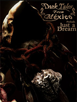 [冒险解谜AVG]墨西哥黑暗传说 Dark Tales from México: Prelude. Just a Dream… with The Sack Man 免安装绿色版