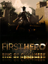 [动作游戏ACT]第一个英雄：吉尔伽美什史诗 First Hero – Epic of Gilgamesh 免安装绿色版