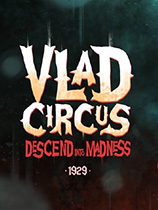 [冒险解谜AVG]弗拉德马戏团：堕入疯狂 Vlad Circus: Descend Into Madness 免安装绿色版