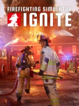 [动作游戏ACT]模拟消防英豪: 火苗燃动 Firefighting Simulator: Ignite Build.19871642 火苗燃动 官方中文版