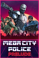 [动作游戏ACT]都市战警：前奏 Mega City Police: Prelude 官方中文 免安装绿色中文版