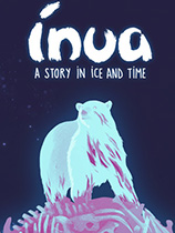 [冒险解谜AVG]Inua – A Story in Ice and Time v1.0.2.1 – A Story in Ice and Time 免安装绿色版