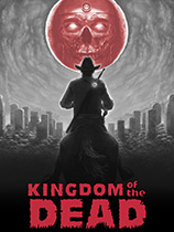 [第一人称射击FPS]死亡帝国 KINGDOM of the DEAD v1.92|官方中文 免安装绿色中文版