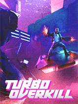 [第一人称射击FPS]Turbo Overkill v1.015|官方中文 免安装绿色中文版