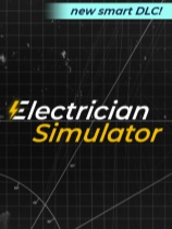 [模拟经营SIM]电工模拟器 Electrician Simulator 整合智能设备DLC|官方中文 免安装绿色中文版