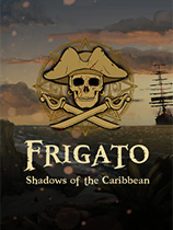 [即时战略RTS]护卫舰：加勒比之影 Frigato: Shadows of the Caribbean 官方中文 免安装绿色中文版
