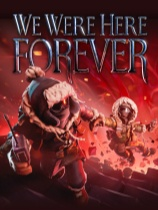 [冒险解谜AVG]我们永远在这里 We Were Here Forever v20230220|Steam正版分流 官方中文版