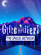 [冒险解谜AVG]冥想空间：空间之间 Glitchhikers: The Spaces Between v1.0.8|官方中文 免安装绿色中文版