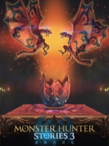 [动作游戏ACT]怪物猎人物语3：命运双龙 MONSTER HUNTER STORIES 3: TWISTED REFLECTION 中文体验版 demo|正版分流