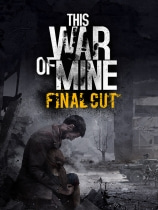 [动作游戏ACT]我的战争 This War Of Mine 免安装中文正式单机版 v20260225|整合全DLC
