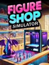 [模拟经营SIM]Figure Shop Simulator 免安装中文版 v20260811