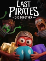 [动作游戏ACT]最后的海盗：一起作死 Last Pirates: Die Together 免安装绿色中文版 v26821|Early Access