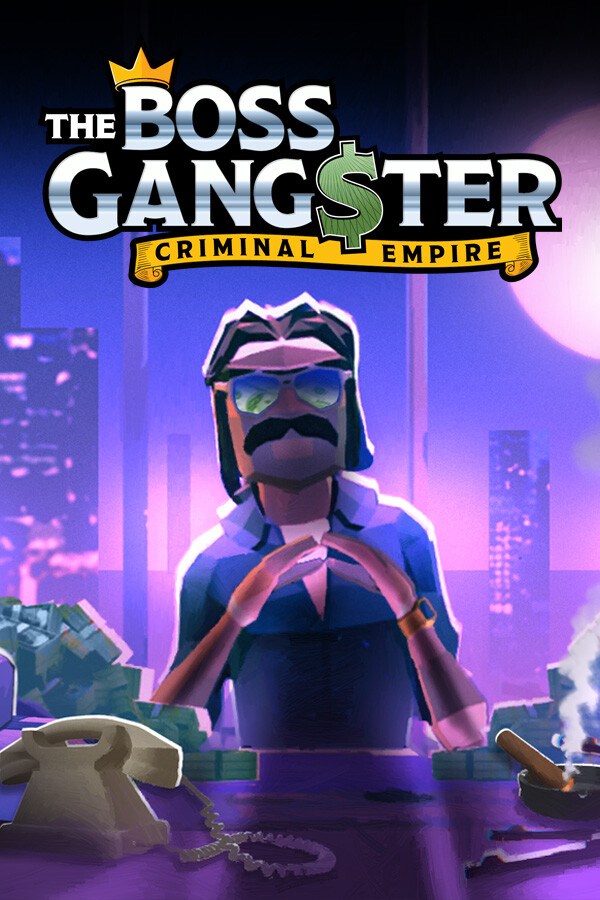 [模拟经营SIM]黑帮大佬：犯罪帝国 The Boss Gangster: Criminal Empire 免安装绿色中文版 Build.24933977