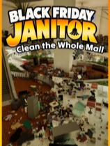 [模拟经营SIM]黑五清洁工：清理整座商场 Black Friday Janitor: Clean the Whole Mall 免安装中文版 Build.25232454