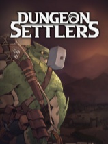 [策略战棋SLG]地城拓荒 Dungeon Settlers 免费中文电脑版 Build.25096615