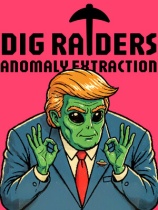 [冒险解谜AVG]深度求财：挖打撤 DIG Raiders: Anomaly Extraction 免安装中文版 Build.25259045