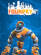[模拟经营SIM]铸造厂 FOUNDRY 免安装绿色中文版 Early Access|官方中文